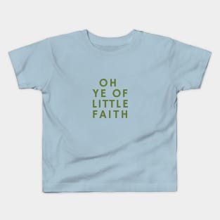 O Ye of Little Faith Kids T-Shirt